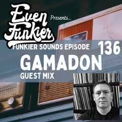 Funkier Sounds Episode 136 - Gamadon Guest Mix