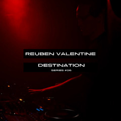 DESTINATION SERIES #06 | The Origin Mix | Reuben Valentine