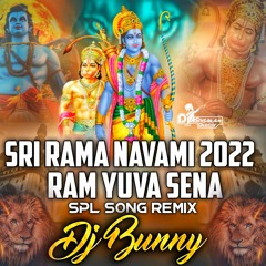 RAM JI KI SENA RAM YUVA SENA SONG 2022 SRI RAM NAVAMI SPL REMIX BY DJ BUNNY 9700314488