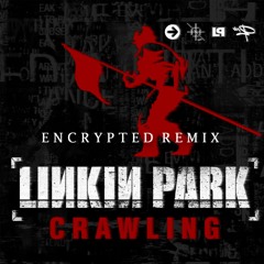 Linkin Park - Crawling (Encrypted Remix)