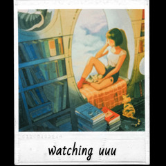 watching uuu