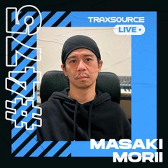 Traxsource LIVE! #475 with Masaki Morii