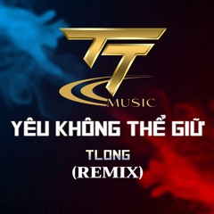 Yêu Không Thể Giữ (HM Remix) (EDM)