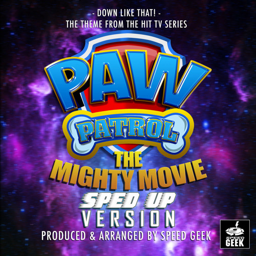 Down Like That! (From "PAW Patrol: The Mighty Movie") (Sped-Up Version)