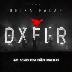 GRUPO DEIXA FALAR (Ao Vivo Em São Paulo)