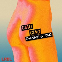 La Rappresentante Di Lista - Ciao Ciao (DANNY G RMX) [Sanremo 2022]