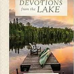 [Access] EBOOK EPUB KINDLE PDF Devotions from the Lake by Thomas Nelson 🖊️