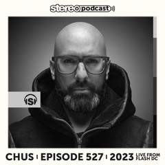 CHUS | LIVE FROM FLASH DC | Stereo Productions Podcast 527