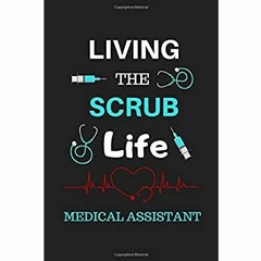 DOWNLOAD ⚡️ eBook Living The Scrub Life Medical Assistant Blank Lined Notebook  Journal  Diary T