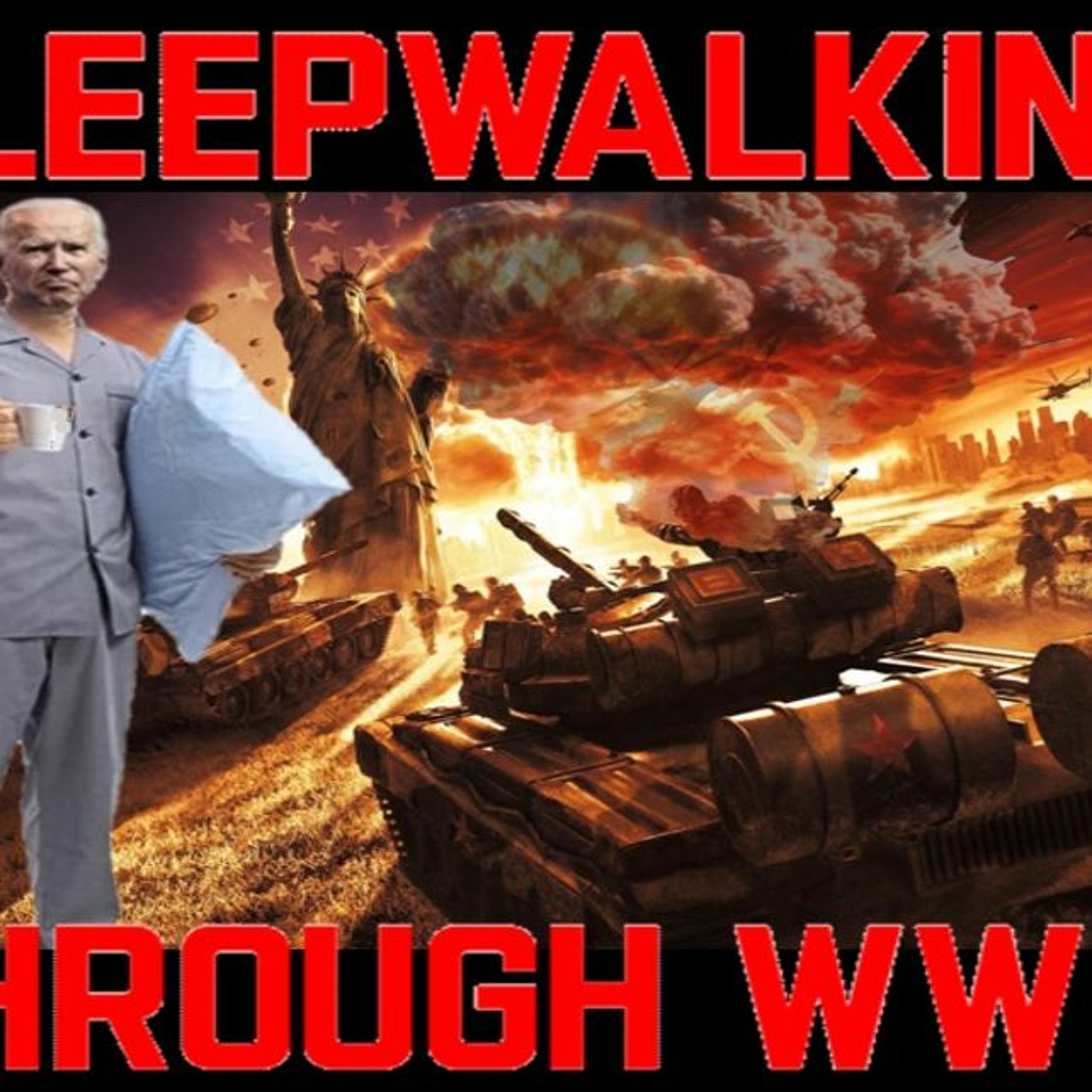 Show sample for 3/18/24: SLEEPWALKING THROUGH WORLD WAR III