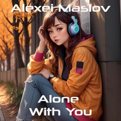 Alexei Maslov - Alone With You ( Extended Mix )