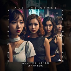Sajo - All The Girls (Edit)