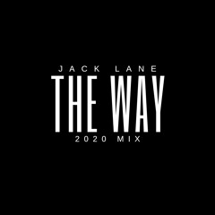 Jack Lane - The Way (2020 Mix) [FREE DL]