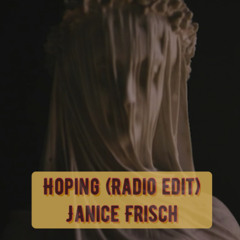 HOPING ( RADIO EDIT ) - Janice Frisch