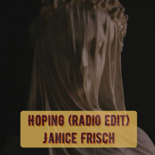 HOPING ( RADIO EDIT ) - Janice Frisch