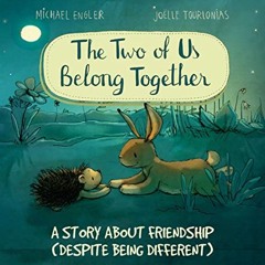 Get [EPUB KINDLE PDF EBOOK] The Two of Us Belong Together: A Story About Friendship -