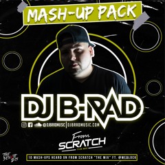 B-Rad Mash-Up Pack (10 Mash-Ups) (From Scratch "The Mix") | FREE DOWNLOAD