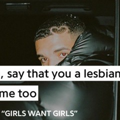 Drake - "Girls Want Girls" (Flip)