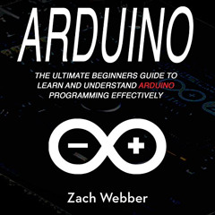 [Get] PDF 💙 Arduino: The Ultimate Beginner's Guide to Learn and Understand Arduino P