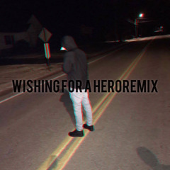 Wishing for a hero remix