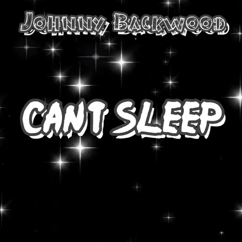 Can't Sleep (Johnny Backwood)