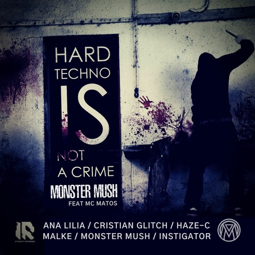 Monster Mush Feat MC Matos - Hardtechno is not a crime (Rework 2022) Preview