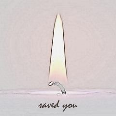 Saved You