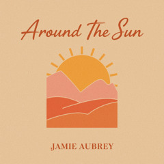 Jamie Aubrey - Around The Sun