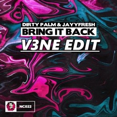 Dirty Palm X JayyFresh - Bring It Back (V3NE EDIT)