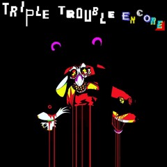 Triple Trouble Encore (Rikay Mix)