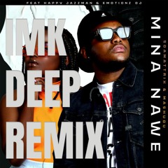Mina Nawe (IMK Deep Remix)