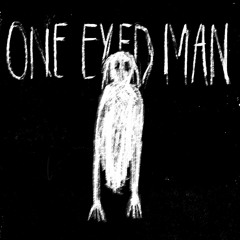 One Eyed Man