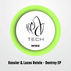 IMT015 - Kassier & Lucas Rotela - DESTROY EP