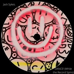 Jack Sykes. - DANCE! (While The Record Spins) - FREE DOWNLOAD
