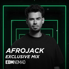 Afrojack Exclusive Mix EDMNOMAD