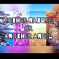 MOTHER NATURE or ANOTHER ANGEL