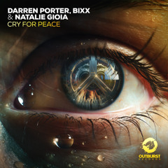 Darren Porter, BiXX & Natalie Gioia - Cry for Peace (Extended Mix)