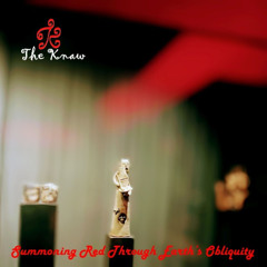 The Knaw - Summoning Red Through Earth's Obliquity - 05 Worlds Collide