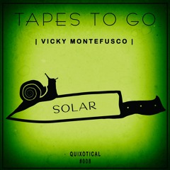 [Tapes To Go #008] | Vicky Montefusco - Solar [Original Mix]