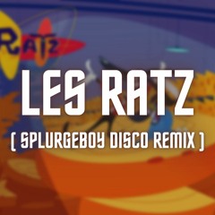 Les Ratz - ( SPLURGEBOY Disco Remix )