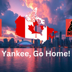 Yankee, Go Home! - Canadian Anti-Trump Song