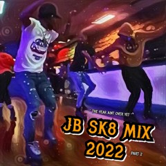 JB SKATE MIX 2022 (Part 2)(The Year Ain't Over Yet)