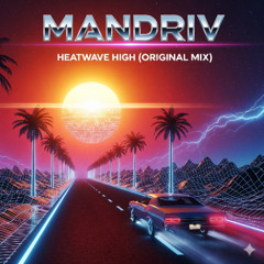 Mandriv - Heatwave High (Original Mix)