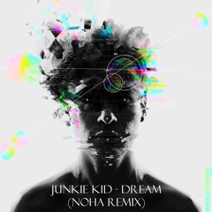 JUNKIE KID - DREAM - (NOHA Remix)