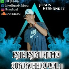 ESTE ES MI RITMO GUARACHERO VOL 1 MIXED BY (JEISON HERNANDEZ) 2020
