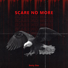 SCARE NOMORE-DattyDax/proud by HOTondaBeat
