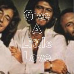 Give A Little Love