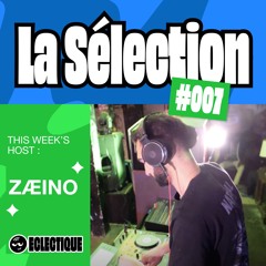 La Sélection #007 - Hosted by ZÆINO