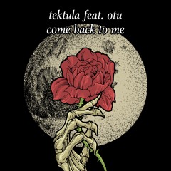 TEKTULA feat. OTU - Come Back to Me