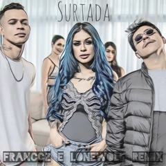 Dadá Boladão, Tati Zaqui Feat OIK - Surtada (LØNEWØLF & FRANCCZ [BR] Remix)